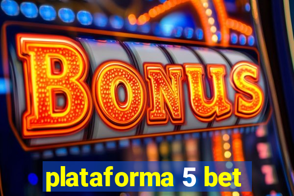 plataforma 5 bet